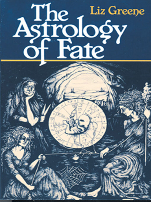 Title details for The Astrology of Fate by Liz Greene - Available